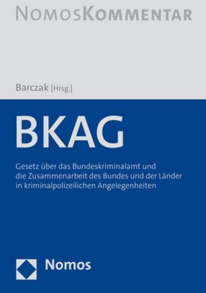 gebrauchtes Buch – Tristan Barczak – BKAG: Gesetz über das Bundeskriminalamt und die Zusammenarbeit des Bundes und der Länder in kriminalpolizeilichen Angelegenheiten