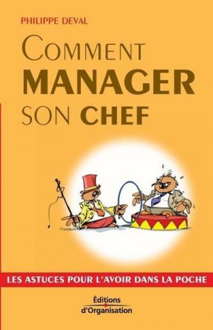 gebrauchtes Buch – Philippe Deval – Comment manager son chef: Les astuces pour l'avoir dans la poche