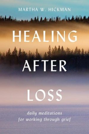 Healing After Loss:: Daily Meditations for Grief Recovery