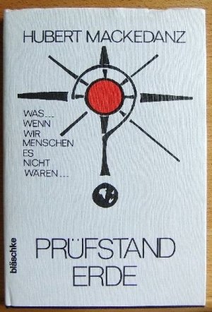 Prüfstand Erde. Was...wenn wir Menschen es nicht wären..