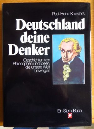 gebrauchtes Buch – Paul-Heinz Koesters – Deutschland deine Denker : Geschichten von Philosophen u. Ideen, d. unsere Welt bewegen. [Hrsg.: Henri Nannen. Fotos: Peter Thomann], Ein Stern-Buch