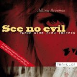 See no evil [Tonträger] : Thriller = Rache wird dich treffen. Allison Brennan. Ungekürzt gelesen von Anna Holtermann. In der Übers. von Sabine Schilasky, Krimi-Bibliothek