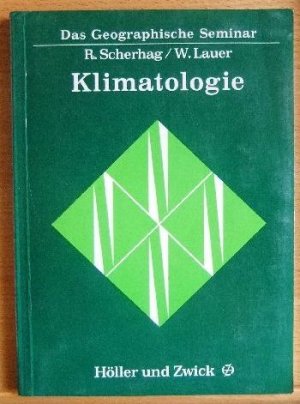 gebrauchtes Buch – Scherhag, Richard und Wilhelm Lauer – Klimatologie. Richard Scherhag ; Wilhelm Lauer, Das geographische Seminar