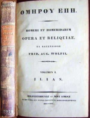 Omerou Epi] Homeri et Homeridarum opera et reliquiae. Ex recensione Frid. Aug. Wolf II. Volumen 1. Ilias