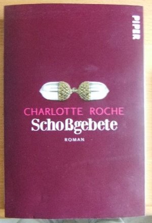 gebrauchtes Buch – Charlotte Roche – Schoßgebete : Roman.