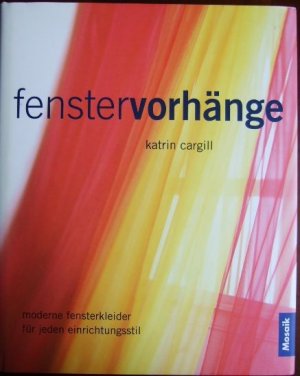 gebrauchtes Buch – Cargill, Katrin – Katrin Cargill's Fenstervorhänge : moderne Fensterkleider für jeden Einrichtungsstil. fotogr. von David Hiscock. [Übers.: Imke Brockhaus-Araya]