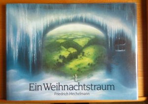 Ein Weihnachtstraum. ersonnen u. gemalt von Friedrich Hechelmann. Zu d. Bildern erzählt von Elisabeth Borchers