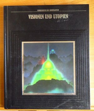 gebrauchtes Buch – Visionen und Utopien. von der Redaktion der Time-Life-Bücher. [Leitung der dt. Red.: Marianne Tölle. Aus dem Engl. übertr. von Herbert Griese ...], Time-Life-Bücher : Geheimnisse des Unbekannten