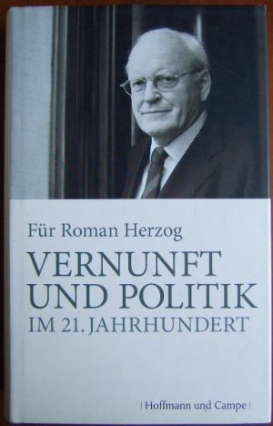 gebrauchtes Buch – Herzog, Roman  – Vernunft und Politik im 21. Jahrhundert : für Roman Herzog. hrsg. von der Gemeinnützigen Hertie-Stiftung