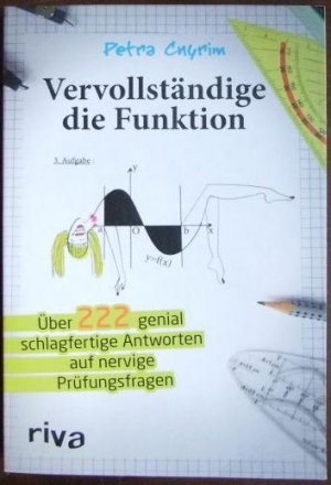 gebrauchtes Buch – Petra Cnyrim – Vervollständige die Funktion : [über 222 genial schlagfertige Antworten auf nervige Prüfungsfragen].