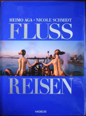 gebrauchtes Buch – Aga, Heimo und Nicole Schmidt – Fluss-Reisen. ; Nicole Schmidt.