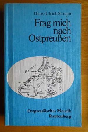 gebrauchtes Buch – Hans-Ulrich Stamm – Frag mich nach Ostpreussen. Ostpreussisches Mosaik ; Bd. 1