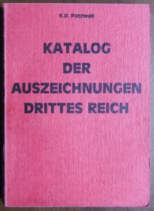 gebrauchtes Buch – Patzwall, Klaus D – Katalog der Auszeichnungen Deutsches Reich 1871 - 1945. Klaus D. Patzwall