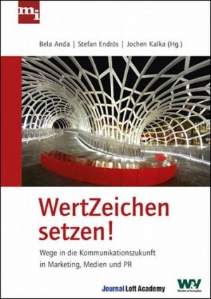 gebrauchtes Buch – Anda, Béla  – WertZeichen setzen! : Wege in die Kommunikationszukunft in Marketing, Medien und PR. Béla Anda ... (Hg.)