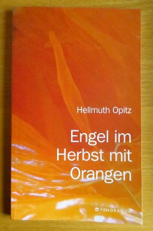 gebrauchtes Buch – Hellmuth Opitz – Engel im Herbst mit Orangen : Gedichte.