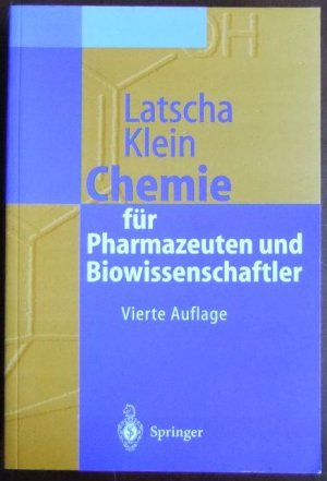 gebrauchtes Buch – Latscha, Hans Peter and Helmut A – Chemie für Pharmazeuten und Biowissenschaftler : unter Berücksichtigung des "GK" Pharmazie ; mit 68 Tabellen. Hans Peter Latscha ; Helmut Alfons Klein / Springer-Lehrbuch