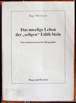 Das unselige Leben der "seligen" Edith Stein : e. dokumentar. Biographie. Mit e. Nachw. von Paul Gerhard Aring