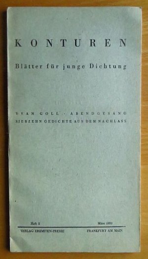 Konturen : Blätter für junge Dichtung Heft 5 // Inhalt: Enthält Claire Goll "Aus einem Brief, Yvan (Ivan) Goll "Siebzehn Gedichte aus dem Nachlass", Willi […]