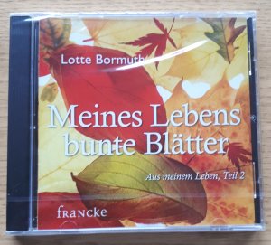 Meines Lebens bunte Blätter - Aus meinem Leben - Teil 2