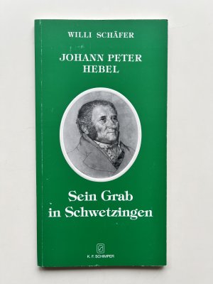 gebrauchtes Buch – Willi Schäfer – Johann Peter Hebel, Sein Grab in Schwetzingen Zu Hebels 175-jährigem Todestag am 22. September 2001