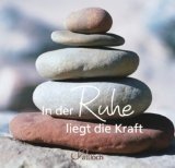 gebrauchtes Buch – In der Ruhe liegt die Kraft. [Bild- und Textausw., Lektorat:]