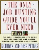 The ONLY JOB HUNTING GUIDE YOU'LL EVER NEED: COMPREHNSV GDE JOB & CAREER REV: The Most Comprehensive Guide for Job Hunters and Career Switchers