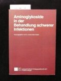 Aminoglykoside in der Behandlung schwerer Infektionen