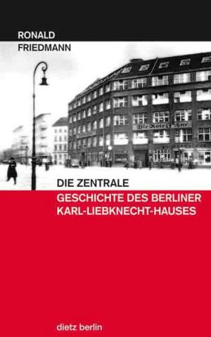 gebrauchtes Buch – Ronald Friedmann – Die Zentrale - Geschichte des Berliner Karl-Liebknecht-Hauses