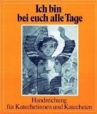 gebrauchtes Buch – BUCH - König, Hermine, Karl Heinz König und Karl Joseph Klöckner – Ich bin bei euch alle Tage. Werkbuch zur Vorbereitung auf Buße und Beichte: Ich bin bei euch alle Tage: Handreichung für Katechetinnen und Katecheten zur Buße und Beichte