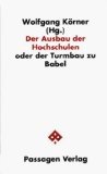gebrauchtes Buch – BUCH - Körner, Wolfgang – Der Ausbau der Hochschulen oder der Turmbau zu Babel gebrauchtes Buch – BUCH - Körner, Wolfgang – Der Ausbau der Hochschulen oder der Turmbau zu Babel