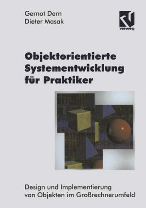 Objektorientierte Systementwicklung für Praktiker. Design und Implementierung von Objekten im Großrechnerumfeld Design und Implementierung von Objekten im Großrechnerumfeld