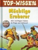 gebrauchtes Buch – Top-Wissen. Mächtige Eroberer. Alle wichtigen Fakten in Frage und Antwort...