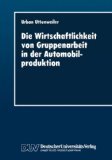 gebrauchtes Buch – BUCH - Uttenweiler, Urban – Die Wirtschaftlichkeit von Gruppenarbeit in der Automobilproduktion: Fallstudie in einer Automobilendmontage