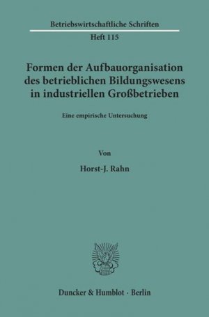 Formen der Aufbauorganisation des betrieblichen Bildungswesens in industriellen Großbetrieben. Eine empirische Untersuchung.