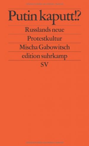 gebrauchtes Buch – BUCH - Gabowitsch, Mischa – Putin kaputt!?: Russlands neue Protestkultur (edition suhrkamp)