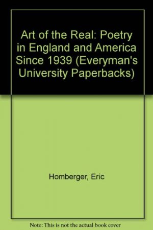 Art of the Real: Poetry in England and America Since 1939 (Everyman's University Paperbacks)