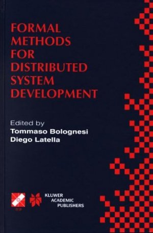 gebrauchtes Buch – BUCH - Bolognesi, Tommaso and Diego Latella – Formal Methods for Distributed System Development: FORTE / PSTV 2000 IFIP TC6 WG6.1 Joint International Conference on Formal Description Techniques ... in Information and Communication Technology) gebrauchtes Buch – BUCH - Bolognesi, Tommaso and Diego Latella – Formal Methods for Distributed System Development: FORTE / PSTV 2000 IFIP TC6 WG6.1 Joint International Conference on Formal Description Techniques ... in Information and Communication Technology)