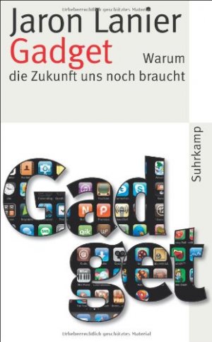 gebrauchtes Buch – BUCH - Lanier, Jaron – Gadget: Warum die Zukunft uns noch braucht (suhrkamp taschenbuch)