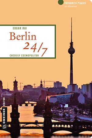 gebrauchtes Buch – BUCH - Rai, Edgar – Berlin 24/7: Cheekily cosmopolitan (Lieblingsplätze im GMEINER-Verlag) Cheekily cosmopolitan