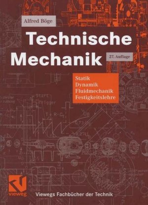 gebrauchtes Buch – Alfred Böge – Technische Mechanik: Statik - Dynamik - Fluidmechanik - Festigkeitslehre (Viewegs Fachbücher der Technik)