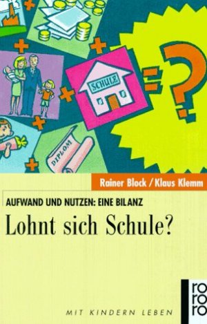 gebrauchtes Buch – BUCH - Block, Rainer und Klaus Klemm – Lohnt sich Schule? Aufwand und Nutzen: eine Bilanz