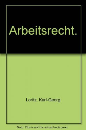 gebrauchtes Buch – BUCH - Loritz, Karl-Georg und Wolfgang Zöllner – Arbeitsrecht: Ein Studienbuch