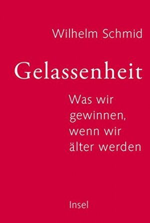 gebrauchtes Buch – BUCH - Schmid, Wilhelm – Gelassenheit: Was wir gewinnen, wenn wir älter werden