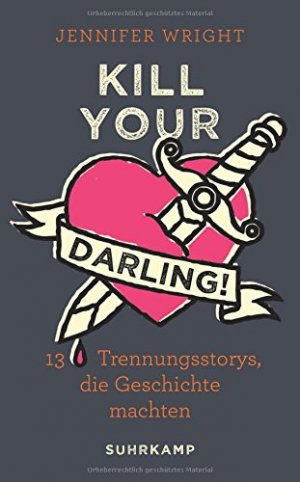 gebrauchtes Buch – BUCH - Wright, Jennifer und Jenny Merling – Kill your Darling!: 13 Trennungsstorys, die Geschichte machten (suhrkamp taschenbuch) 13 Trennungsstorys, die Geschichte machten