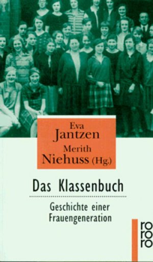 gebrauchtes Buch – BUCH - Jantzen, Eva und Merith Niehuss – Das Klassenbuch : Geschichte einer Frauengeneration. Eva Jantzen ; Merith Niehuss (Hg.) / Rororo ; 13967