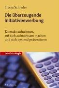 gebrauchtes Buch – BUCH - Hesse, Jürgen und Hans-Christian Schrader – Die überzeugende Initiativbewerbung: Wie Sie mit Ihren Wunschfirmen gezielt Kontakt aufnehmen