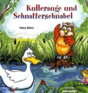 Kullerauge und Schnatterschnabel