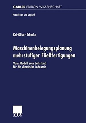 gebrauchtes Buch – BUCH - Schocke, Kai-Oliver – Maschinenbelegungsplanung mehrstufiger Fließfertigungen: Vom Modell zum Leitstand für die chemische Industrie (Produktion und Logistik)