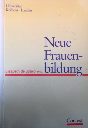 Dokumentation der Fachtagung zum Modellprojekt "Koblenzer Frauenstudien" : curriculare und institutionelle Aspekte ; 18. 19. November 1993 Universität in Koblenz / [Universität Koblenz-Landau]. Hrsg. von Elisabeth de Sotelo