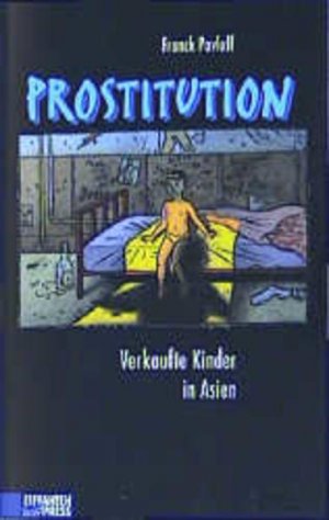 gebrauchtes Buch – BUCH - Pavloff, Franck und Claudia Stein – Prostitution : verkaufte Kinder in Asien. Aus dem Franz. von Claudia Stein / Elefanten Press; Edition Ich klage an